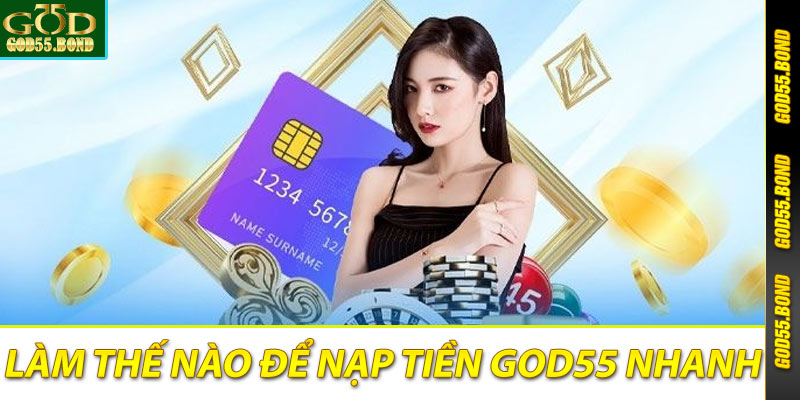 Điều kiện cùng một vài lưu ý về nạp tiền God55